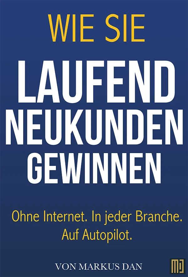 „Wie Sie laufend Neukunden gewinnen“ von Markus Dan