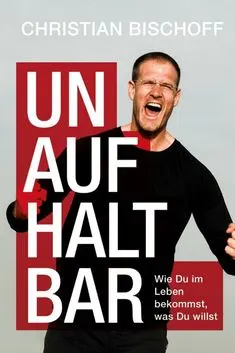 Unaufhaltbar das Gratis Buch von Christian Bischoff
